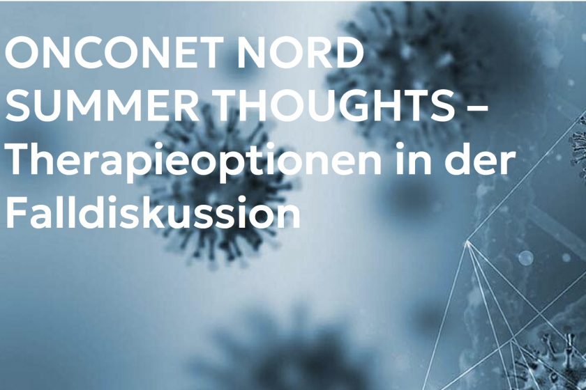 26.6.24: ONCONET NORD SUMMER THOUGHTS – Therapieoptionen in der Falldiskussion